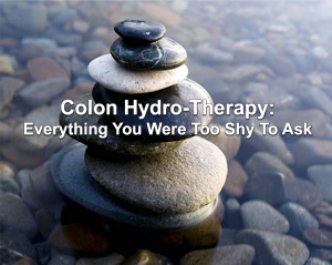 Using Colon Hydrotherapy was a lifesaver