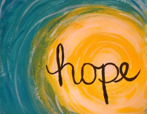 To have Hope is to have a practical support system that makes our lives better in some way
