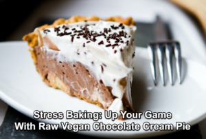 Stress Baking: Up Your Game With Raw Vegan Chocolate Cream Pie