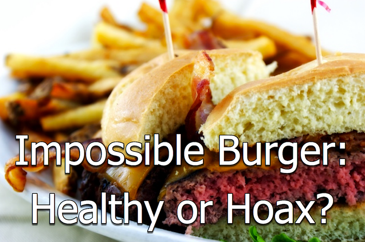 The Impossible Burger Healthy Or Hoax The Scoop Diet For Living School 