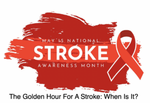 The Golden Hour For A Stroke: When Is It?